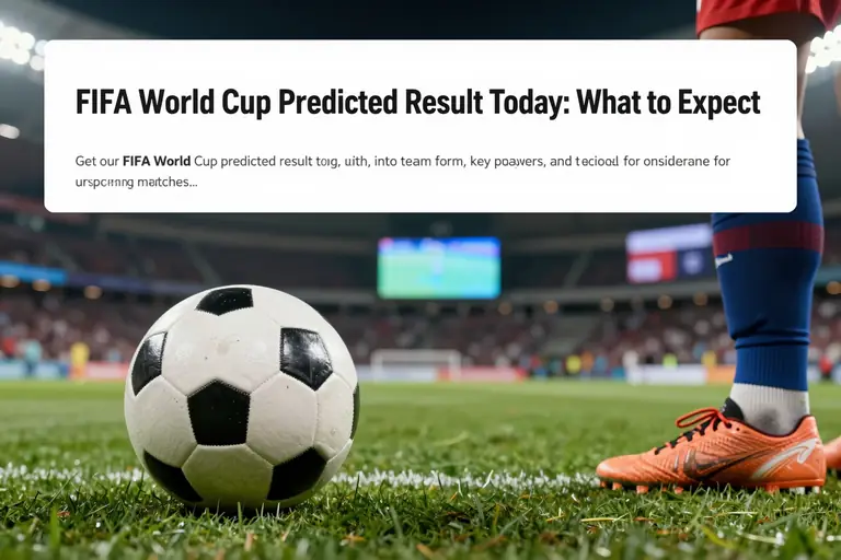 FIFA World Cup Predicted Result Today: What to Expect